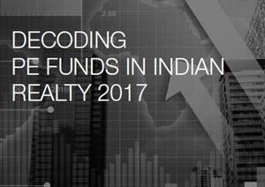 India Topical ReportsIndia Topical Reports - Decoding PE Funds In Indian Realty 2017
