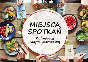 Miejsca Spotkań - kulinarna Mapa WarszawyMiejsca Spotkań - kulinarna Mapa Warszawy - 2016