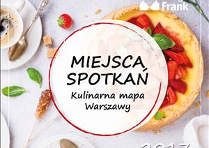 Miejsca spotkań - kulinarna mapa WarszawyMiejsca spotkań - kulinarna mapa Warszawy - 2017