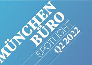 München Büro SpotlightMünchen Büro Spotlight - Q2 2022
