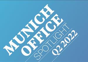 Munich Office SpotlightMunich Office Spotlight - Q2 2022