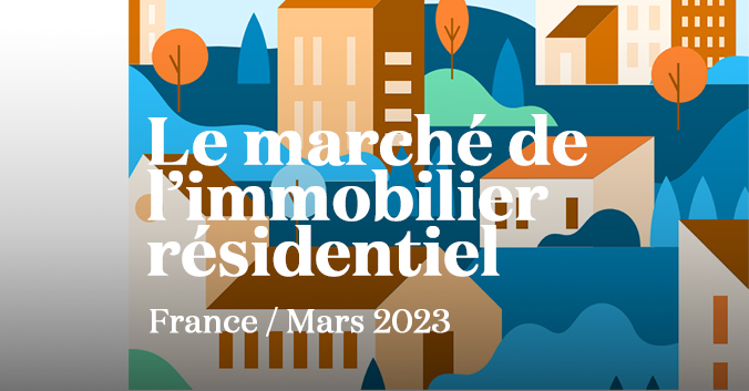 Le marché de l’immobilier résidentiel en France - Mars 2023