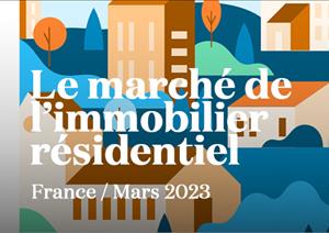 Le marché de l’immobilier résidentiel en FranceLe marché de l’immobilier résidentiel en France - Mars 2023