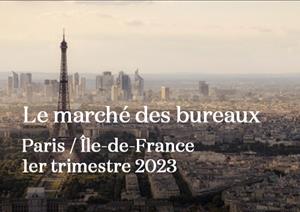 Le marché des bureaux, Paris / Ile-de-FranceLe marché des bureaux, Paris / Ile-de-France - 1er trimestre 2023