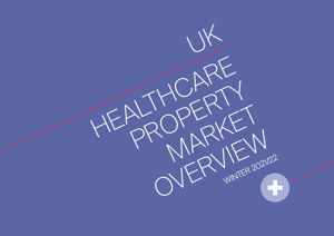 UK Healthcare Property Market OverviewUK Healthcare Property Market Overview - Winter 2021/22