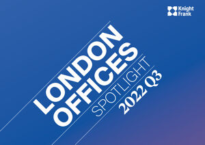 London Offices SpotlightLondon Offices Spotlight - 2022 Q3