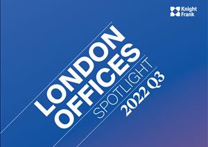 London Offices SpotlightLondon Offices Spotlight - 2022 Q3