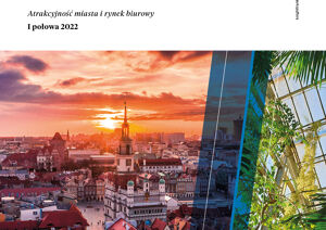Poznań - Atrakcyjność miast i rynek biurowyPoznań - Atrakcyjność miast i rynek biurowy - I poł. 2022