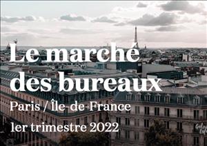 Le marché des bureaux Paris / Ile-de-FranceLe marché des bureaux Paris / Ile-de-France - 1er trimestre avril 2022