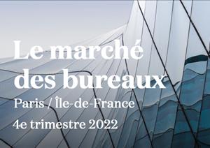 Le marché des bureaux Paris / Île-de-France -Le marché des bureaux Paris / Île-de-France - - 4e trimestre 2022
